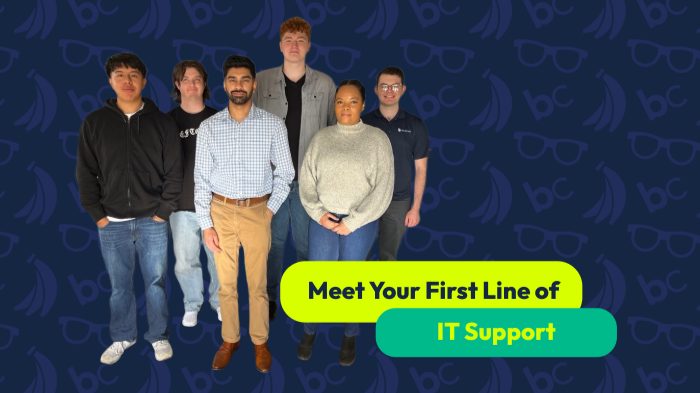 Meet Your First Line of IT Support